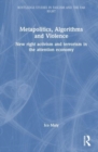 Metapolitics, Algorithms and Violence : New Right Activism and Terrorism in the Attention Economy - Book