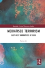 Mediatised Terrorism : East-West Narratives of Risk - Book