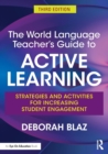 The World Language Teacher's Guide to Active Learning : Strategies and Activities for Increasing Student Engagement - Book
