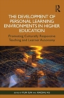 The Development of Personal Learning Environments in Higher Education : Promoting Culturally Responsive Teaching and Learner Autonomy - Book