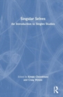 Singular Selves : An Introduction to Singles Studies - Book