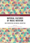 Material Cultures of Music Notation : New Perspectives on Musical Inscription - Book