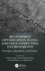 Bio-Inspired Optimization in Fog and Edge Computing Environments : Principles, Algorithms, and Systems - Book