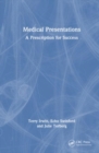 Medical Presentations : A Prescription for Success - Book