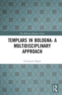 Templars in Bologna: A Multidisciplinary Approach - Book