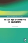 Muslim New Womanhood in Bangladesh - Book