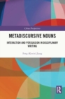 Metadiscursive Nouns : Interaction and Persuasion in Disciplinary Writing - Book
