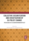 Collective Securitization and Crisification of EU Policy Change : Two Decades of EU Counterterrorism Policy - Book