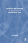 Linguistic Archaeology : An Introduction and Methodological Guide - Book