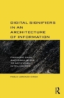 Digital Signifiers in an Architecture of Information : From Big Data and Simulation to Artificial Intelligence - Book