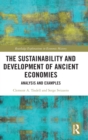 The Sustainability and Development of Ancient Economies : Analysis and Examples - Book