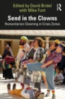 Send in the Clowns : Humanitarian Clowning in Crisis Zones - Book