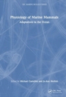 Physiology of Marine Mammals : Adaptations to the Ocean - Book