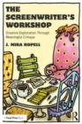 The Screenwriter’s Workshop : Creative Exploration Through Meaningful Critique - Book