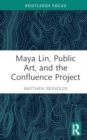 Maya Lin, Public Art, and the Confluence Project - Book