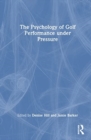 The Psychology of Golf Performance under Pressure - Book