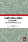 Changing Asian Urban Geographies : Urbanism and Peripheral Areas - Book