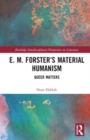 E. M. Forster’s Material Humanism : Queer Matters - Book