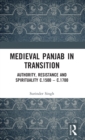 Medieval Panjab in Transition : Authority, Resistance and Spirituality c.1500 - c.1700 - Book