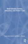 Reproductive Justice, Adoption, and Foster Care - Book
