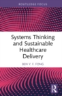 Systems Thinking and Sustainable Healthcare Delivery - Book