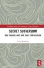 Secret Subversion : Mou Zongsan, Kant, and Early Confucianism - Book