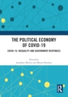 The Political Economy of Covid-19 : Covid-19, Inequality and Government Responses - Book