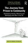 The Journey from Prison to Community : Developing Identity, Meaning and Belonging with Men in the UK - Book