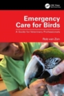 Emergency Care for Birds : A Guide for Veterinary Professionals - Book