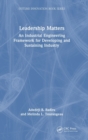 Leadership Matters : An Industrial Engineering Framework for Developing and Sustaining Industry - Book