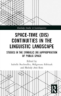 Space-Time (Dis)continuities in the Linguistic Landscape : Studies in the Symbolic (Re-)appropriation of Public Space - Book