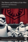 The History and Politics of Star Wars : Death Stars and Democracy - Book