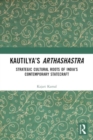Kautilya’s Arthashastra : Strategic Cultural Roots of India’s Contemporary Statecraft - Book