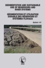 Sedimentation and Sustainable Use of Reservoirs and River Systems / Sedimentation et Utilisation Durable des Reservoirs et Systemes Fluviaux - Book