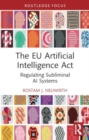 The EU Artificial Intelligence Act : Regulating Subliminal AI Systems - Book