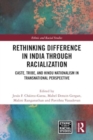 Rethinking Difference in India Through Racialization : Caste, Tribe, and Hindu Nationalism in Transnational Perspective - Book