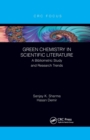 Green Chemistry in Scientific Literature : A Bibliometric Study and Research Trends - Book