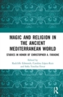 Magic and Religion in the Ancient Mediterranean World : Studies in Honor of Christopher A. Faraone - Book