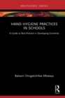 Hand Hygiene Practices in Schools : A Guide to Best-Practice in Developing Countries - Book
