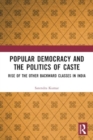 Popular Democracy and the Politics of Caste : Rise of the Other Backward Classes in India - Book