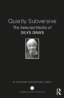 Quietly Subversive : The Selected Works of Dilys Daws - Book
