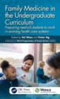 Family Medicine in the Undergraduate Curriculum : Preparing medical students to work in evolving health care systems - Book