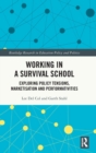 Working in a Survival School : Exploring Policy Tensions, Marketisation and Performativities - Book