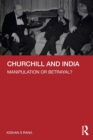 Churchill and India : Manipulation or Betrayal? - Book
