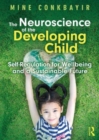 The Neuroscience of the Developing Child : Self-Regulation for Wellbeing and a Sustainable Future - Book