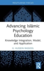 Advancing Islamic Psychology Education : Knowledge Integration, Model, and Application - Book