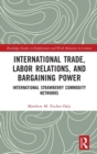 International Trade, Labor Relations, and Bargaining Power : International Strawberry Commodity Networks - Book