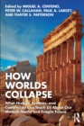 How Worlds Collapse : What History, Systems, and Complexity Can Teach Us About Our Modern World and Fragile Future - Book