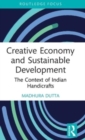 Creative Economy and Sustainable Development : The Context of Indian Handicrafts - Book