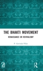 The Bhakti Movement : Renaissance or Revivalism? - Book